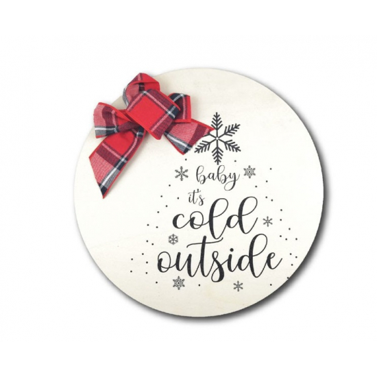 Tábla fa Óriás Dísz 2 D30cm Baby it´s cold outside fehér