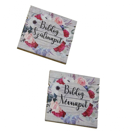 Tábla fa szögletes virágos 5*5cm Boldog Szülinapo/Boldog Névnapot felirattal szürke